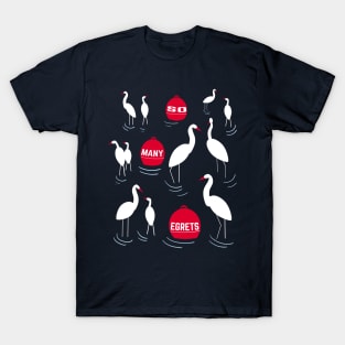 So Many Egrets In Life Funny Pun Bird Watcher Design T-Shirt